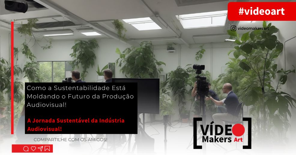 🌱 Luz, Câmera, Sustentabilidade: A Revolução Verde na Indústria Audiovisual!