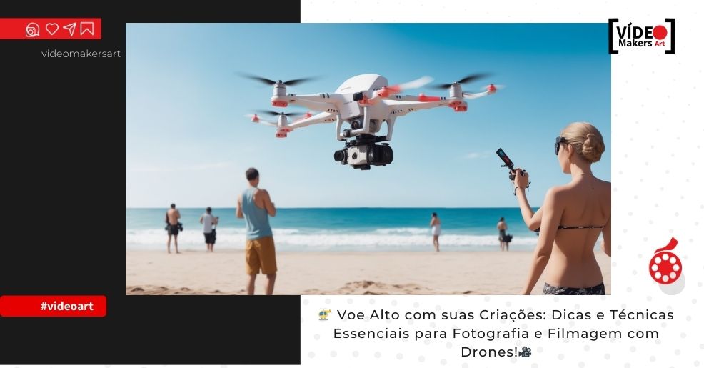 🚁 Voe Alto com suas Criações: Dicas e Técnicas Essenciais para Fotografia e Filmagem com Drones!
